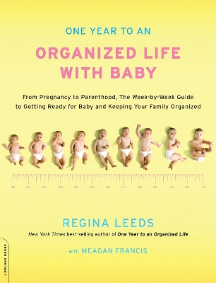 One Year to an Organized Life with Baby by Regina Leeds