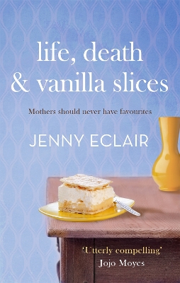 Life, Death and Vanilla Slices by Jenny Eclair