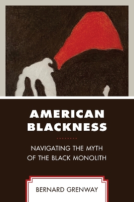 American Blackness: Navigating the Myth of the Black Monolith book