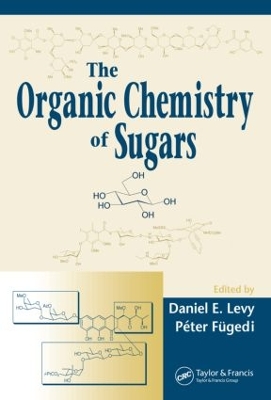 Organic Chemistry of Sugars by Daniel E. Levy