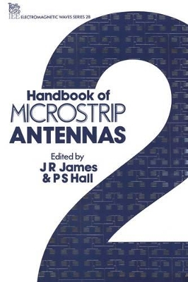 Handbook of Microstrip Antennas by J.R. James