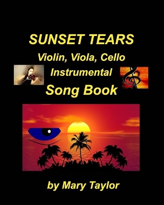 Sunset Tears Violin, Viola, Cello Instrumental Song Book: Violin viola Cello, Religious Sad Church Instrumental Easy Fun Ensemble book