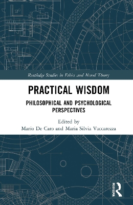 Practical Wisdom: Philosophical and Psychological Perspectives by Mario De Caro