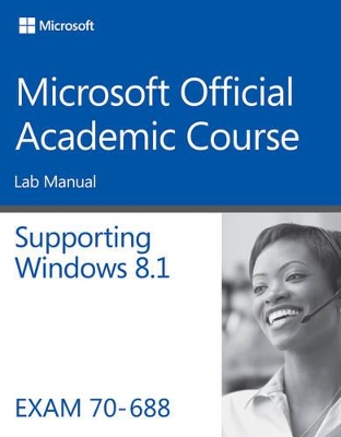 70-688 Supporting Windows 8.1 Lab Manual book