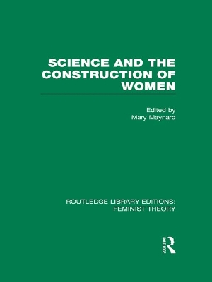 Science and the Construction of Women (RLE Feminist Theory) by Mary Maynard