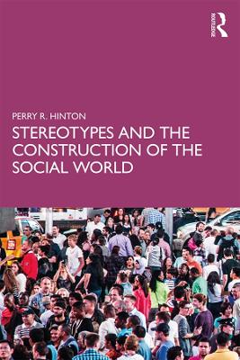 Stereotypes and the Construction of the Social World by Perry R. Hinton