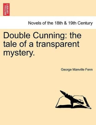 Double Cunning: The Tale of a Transparent Mystery. Vol. I. by George Manville Fenn