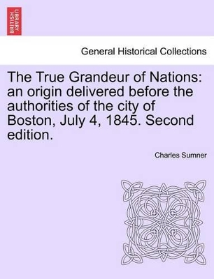 The True Grandeur of Nations by Lord Charles Sumner