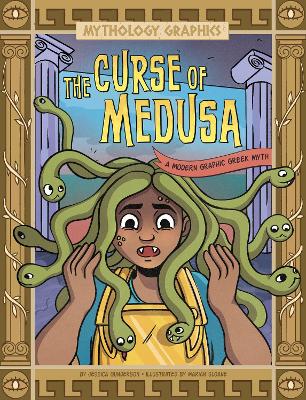 The Curse of Medusa: A Modern Graphic Greek Myth by Jessica Gunderson