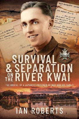 Survival and Separation on the River Kwai: The Ordeal of a Japanese Prisoner of War and His Family book