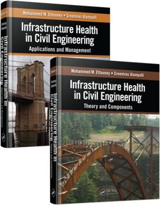 Infrastructure Health in Civil Engineering (Two-Volume Set) by Mohammed M. Ettouney