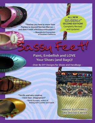 Sassy Feet: Paint, Embellish and LOVE Your Shoes (and Bags)! book