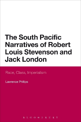 The South Pacific Narratives of Robert Louis Stevenson and Jack London by Dr Lawrence Phillips