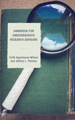 Handbook for Undergraduate Research Advisors by Faith A. Wilson