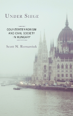 Under Siege: Counterterrorism and Civil Society in Hungary book