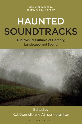 Haunted Soundtracks: Audiovisual Cultures of Memory, Landscape, and Sound book
