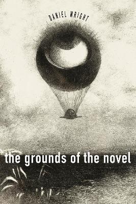 The Grounds of the Novel by Daniel Wright
