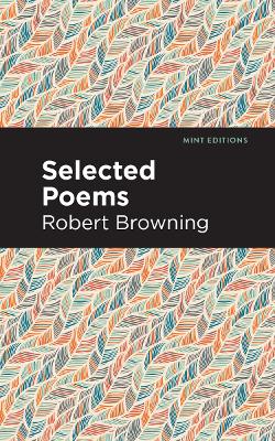 Selected Poems by Robert Browning