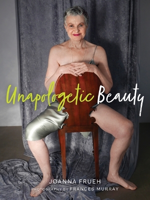 Unapologetic Beauty by Joanna Frueh