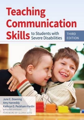 Teaching Communication Skills to Students with Severe Disabilities by June E. Downing