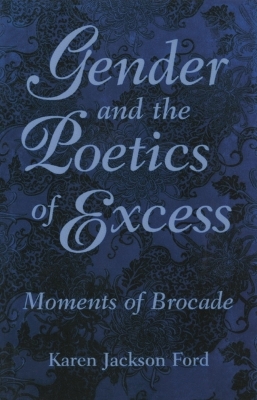 Gender and the Poetics of Excess by Karen Jackson Ford