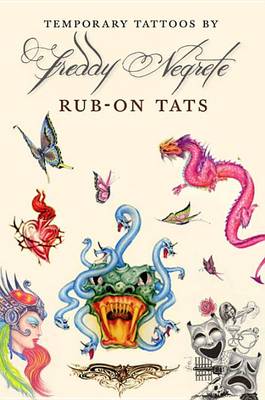 Temporary Tattoos By Freddy Negrete: Rub-On Tats book
