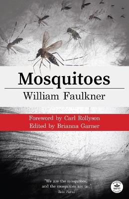 Mosquitoes with Original Foreword by Carl Rollyson: Annotated Version by William Faulkner