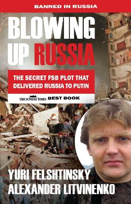 Blowing up Russia: The Book that Got Litvinenko Assassinated book