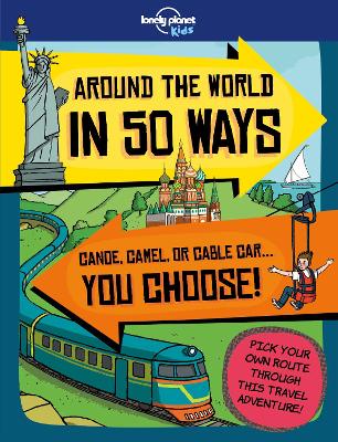 Around the World in 50 Ways by Lonely Planet Kids