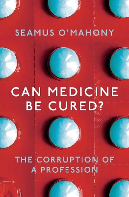 Can Medicine Be Cured?: The Corruption of a Profession book