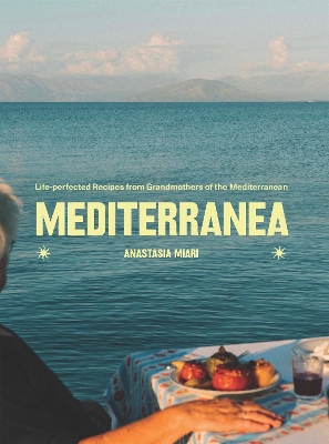 Mediterranea: Life-perfected Recipes from Grandmothers of the Mediterranean book