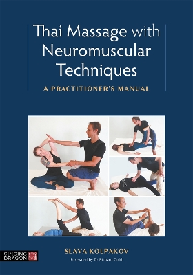 Thai Massage with Neuromuscular Techniques: A Practitioner's Manual book