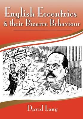 English Eccentrics and Their Bizarre Behaviour book