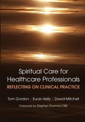 Reflecting on Clinical Practice Spiritual Care for Healthcare Professionals book