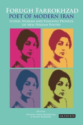Forugh Farrokhzad, Poet of Modern Iran by Dominic Parviz Brookshaw