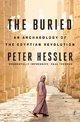 The Buried: An Archaeology of the Egyptian Revolution by Peter Hessler