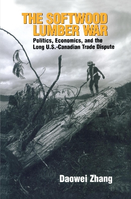 The Softwood Lumber War by Daowei Zhang