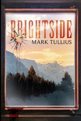 Brightside: Ein psychologischer Thriller by Mark Tullius