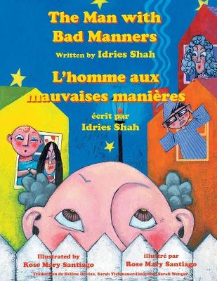 The Man with Bad Manners -- L'homme aux mauvaises manières: English-French Edition by Idries Shah