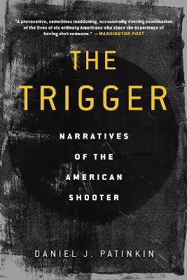 The Trigger: Narratives of the American Shooter book