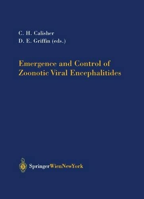 Emergence and Control of Zoonotic Viral Encephalitides by Charles H. Calisher