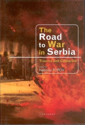 The Road to War in Serbia by Nebojša Popov