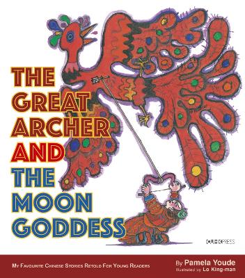 The Great Archer and the Moon Goddess: My Favourite Chinese Stories Series book