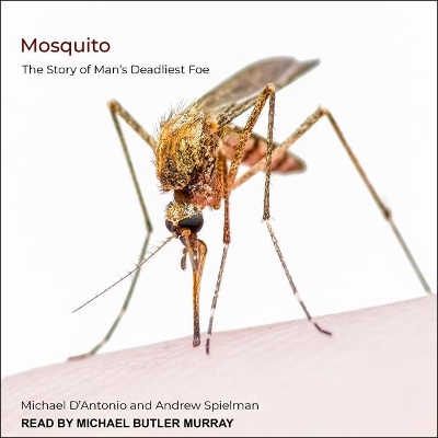 Mosquito: The Story of Man's Deadliest Foe book