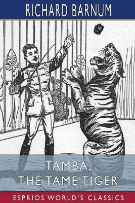 Tamba, the Tame Tiger: His Many Adventures (Esprios Classics): Illustrated by Walter S. Rogers book