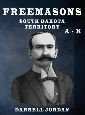 Freemasons South Dakota Territory A - K book