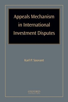 Appeals Mechanism in International Investment Disputes book