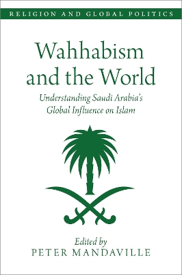 Wahhabism and the World: Understanding Saudi Arabia's Global Influence on Islam book