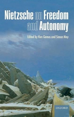 Nietzsche on Freedom and Autonomy by Ken Gemes