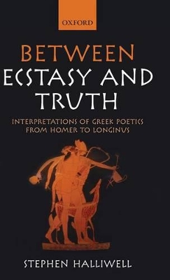 Between Ecstasy and Truth by Stephen Halliwell